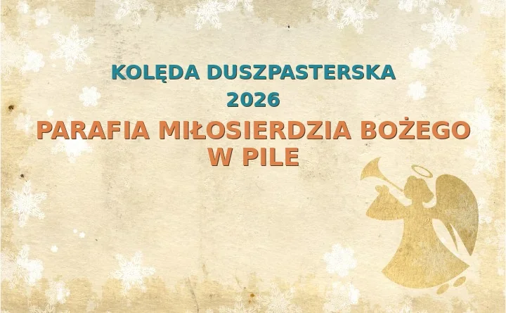 Parafia Miłosierdzia Bożego w Pile – harmonogram kolęd (wizyt duszpasterskich) 2025/2026
