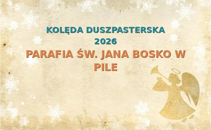 Parafia św. Jana Bosko w Pile – harmonogram kolęd (wizyt duszpasterskich) 2026