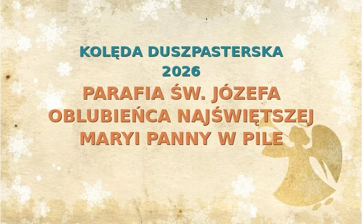 Parafia św. Józefa Oblubieńca Najświętszej Maryi Panny w Pile – harmonogram kolęd (wizyt duszpasterskich) 2025/2026