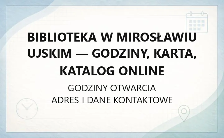 Biblioteka w Mirosławiu Ujskim - godziny, karta, katalog online