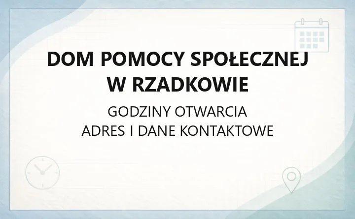 Dom Pomocy Społecznej w Rzadkowie - kontakt, zasady pobytu i zakres opieki