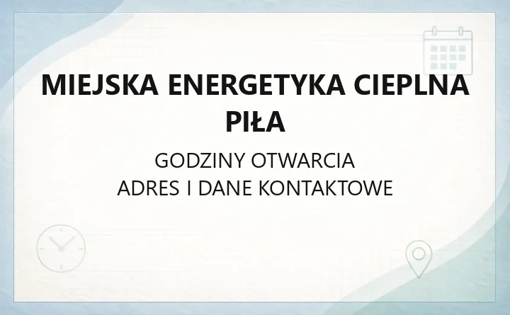 Miejska Energetyka Cieplna Piła - kontakt, BOK i dokumenty