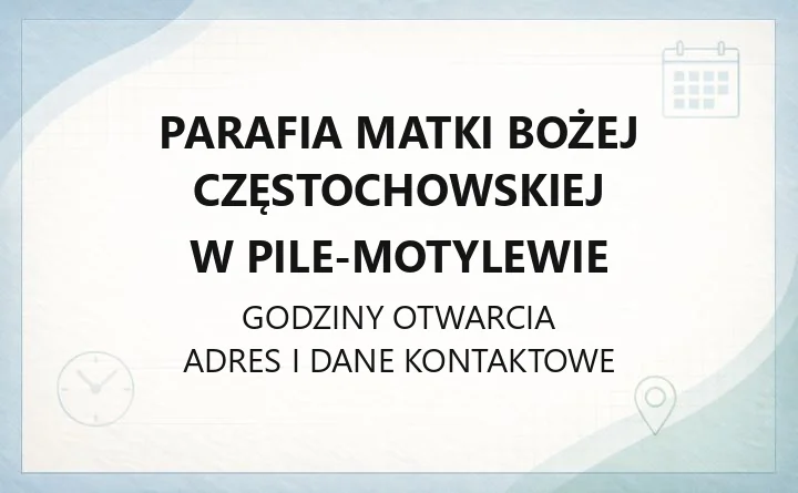 Parafia Matki Bożej Częstochowskiej w Pile-Motylewie - kontakt, historia, kancelaria
