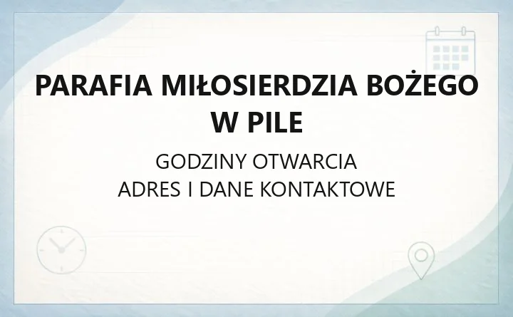 Parafia Miłosierdzia Bożego w Pile - kontakt, historia, kościół