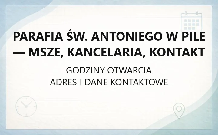 Parafia św. Antoniego w Pile - msze, kancelaria, kontakt