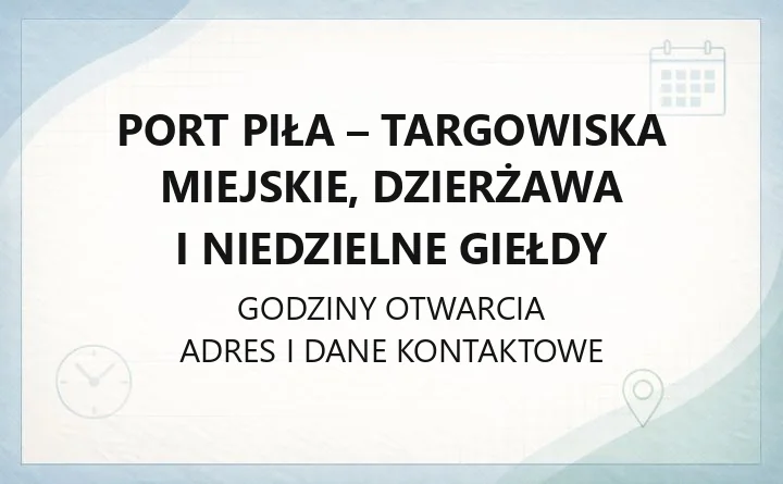 Port Piła - targowiska miejskie, dzierżawa i niedzielne giełdy