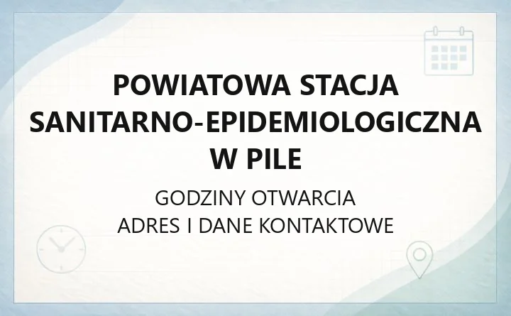 Powiatowa Stacja Sanitarno-Epidemiologiczna w Pile - kontakt, godziny, badania i nadzór sanitarny