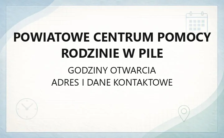 Powiatowe Centrum Pomocy Rodzinie w Pile - kontakt, godziny, programy pomocowe