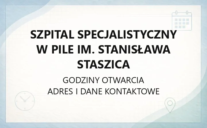Szpital Specjalistyczny w Pile im. Stanisława Staszica - kontakt, oddziały, rejestracja