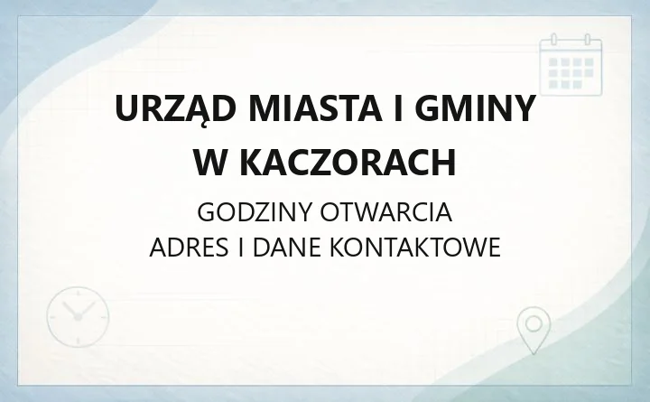 Urząd Miasta i Gminy w Kaczorach - kontakt, godziny, wydziały i e-usługi