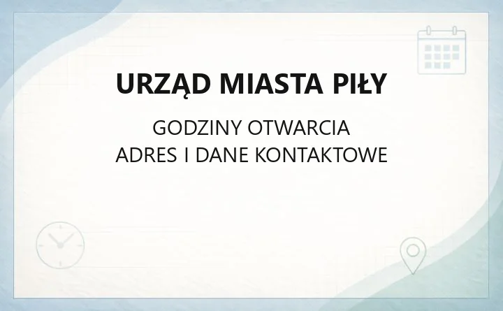 Urząd Miasta Piły - kontakt, godziny, wydziały i sprawy do załatwienia