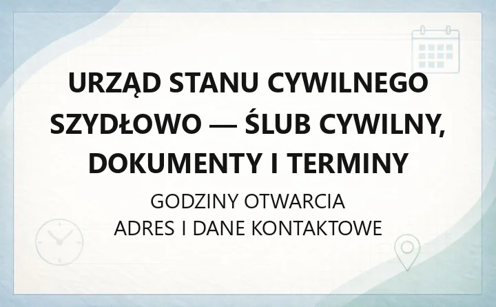 Urząd Stanu Cywilnego Szydłowo - ślub cywilny, dokumenty i terminy