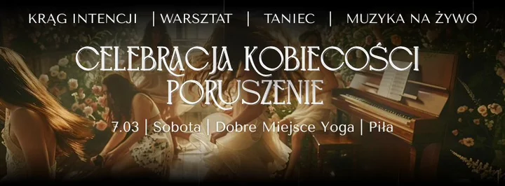 Grafika promocyjna wydarzenia CELEBRACJA KOBIECOŚCI // PORUSZENIE — spotkanie dla kobiet w Pile