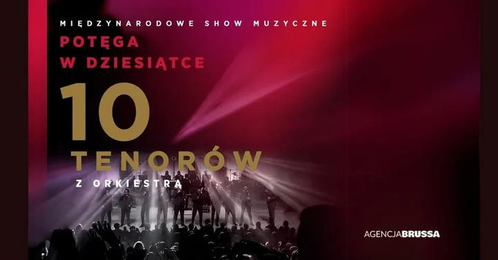 Obrazek przedstawia grafikę promocyjną wydarzenia Koncert 10 Tenorów w Pile — Potęga w Dziesiątce