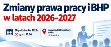 Grafika reklamowa zapowiadająca konferencję pt. „Zmiany prawa pracy i BHP w latach 2026-2027” w Uniwersytecie Oświatowym w Pile.